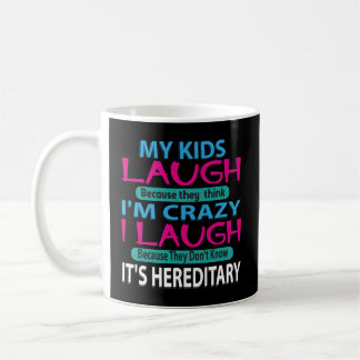 My Laugh Because They Think I'M Crazy I Laugh Coffee Mug