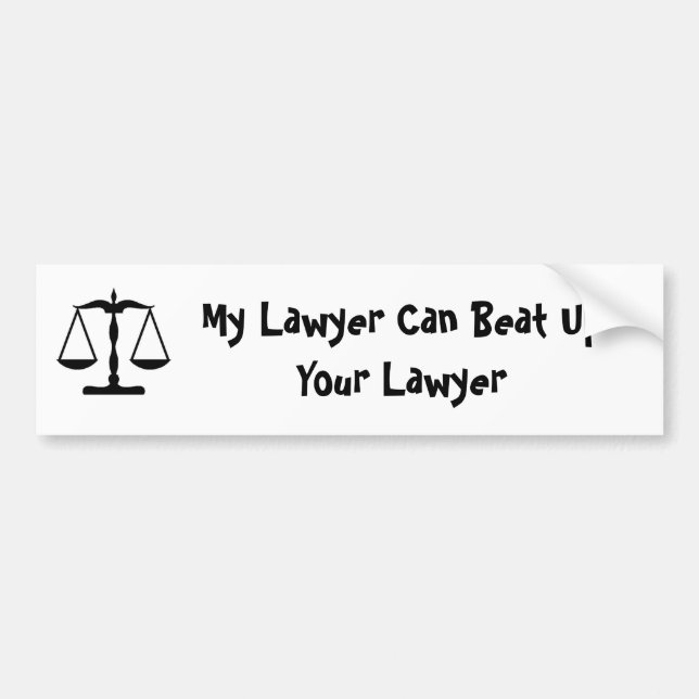 My lawyer can beat up your lawyer bumper sticker (Front)