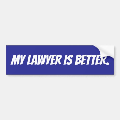 My Lawyer is Better Bumper Sticker