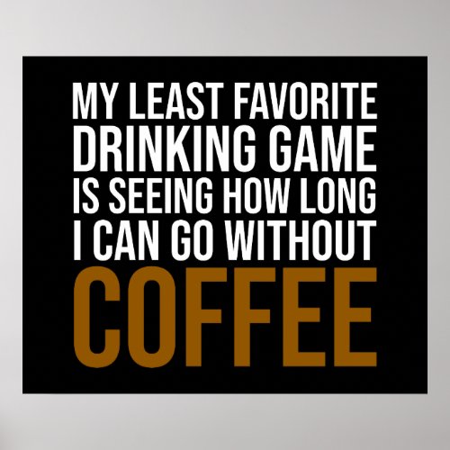 My Least Favorite Drinking Game Coffee Lover Poster