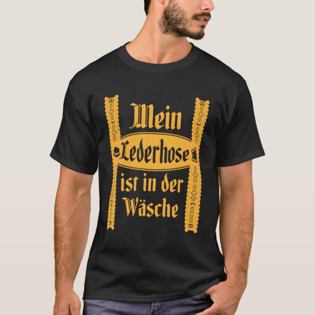 My Lederhosen Is In The Wash Oktoberfest T-Shirt (Front)