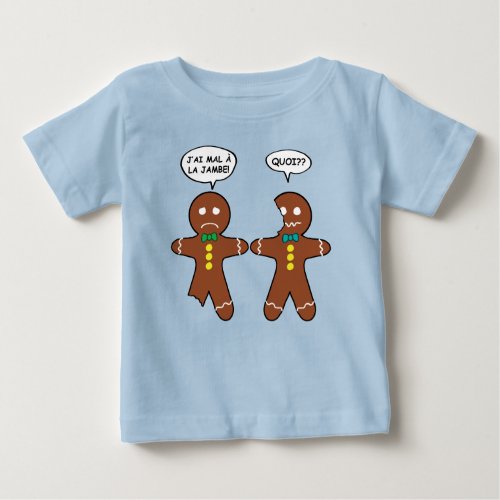 My Leg Hurts Gingerbread Cookie in French Baby T_Shirt