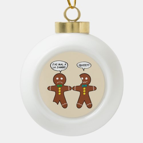 My Leg Hurts Gingerbread Cookie in French Ceramic Ball Christmas Ornament