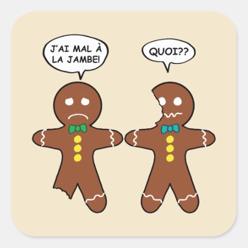 My Leg Hurts Gingerbread Cookie in French Square Sticker