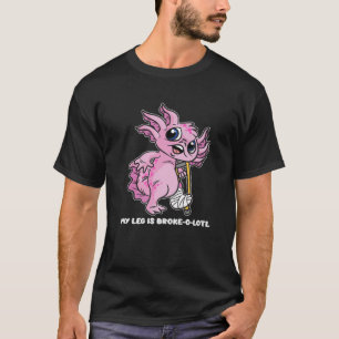 My Leg Is Broke-O-Lotl - Axolotl With Broken Leg T-Shirt