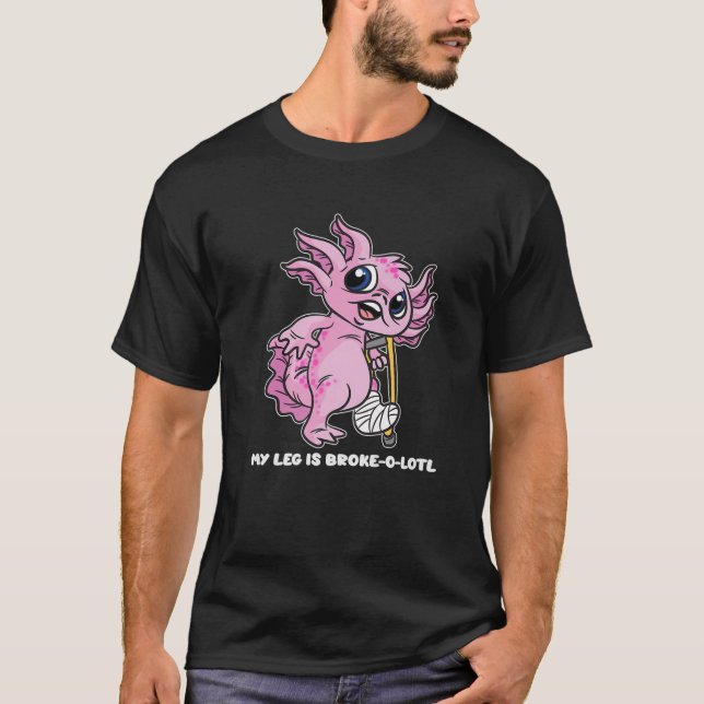 My Leg Is Broke-O-Lotl - Axolotl With Broken Leg T-Shirt (Front)