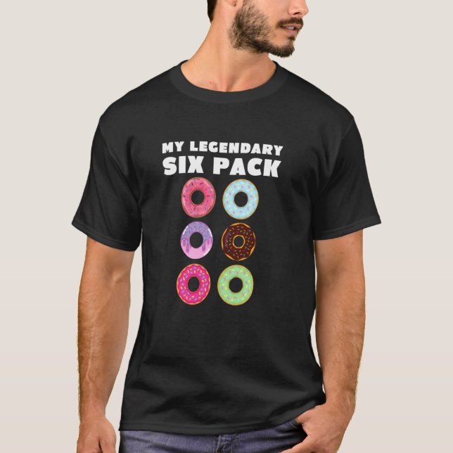 My Legendary 6 Six Pack Donuts Abs Fitness Workout T-Shirt (Front)