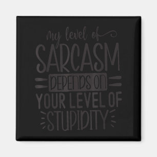 My Level Of Sarcasm Depends, Funny Sarcastic Quote Magnet