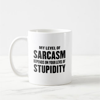 My Level Of Sarcasm Depends on Funny Sarcastic Coffee Mug