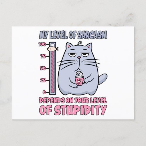 My Level Of Sarcasm Depends On Level Of Stupidity Postcard