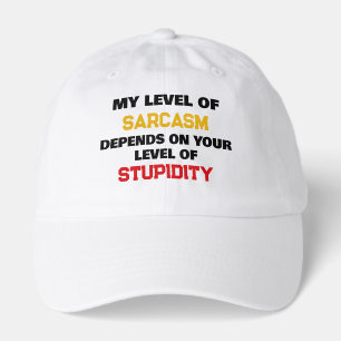 My Level Of Sarcasm Depends On Your Stupidity Fun Hat