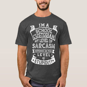 My Level of Sarcasm Funny School Custodian Joke T-Shirt