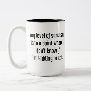My Level Of Sarcasm Is To A Point Where I Dont Kno Two-Tone Coffee Mug
