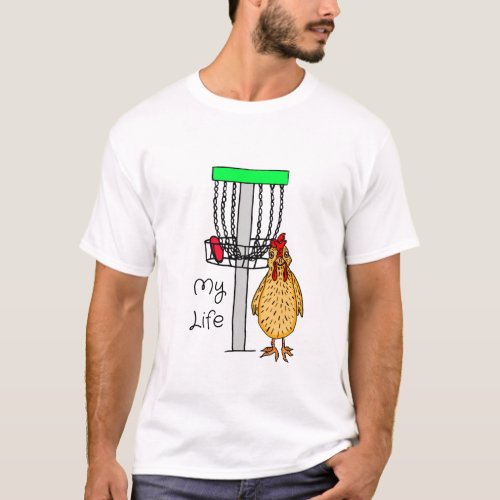 My Life  Backyard Chicken and Disc   T_Shirt