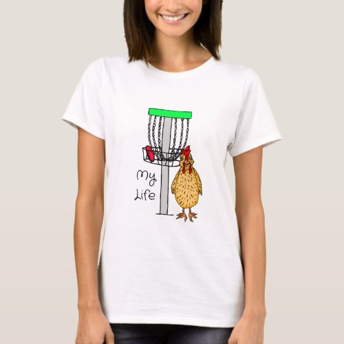 My Life  Backyard Chicken and Disc    T_Shirt