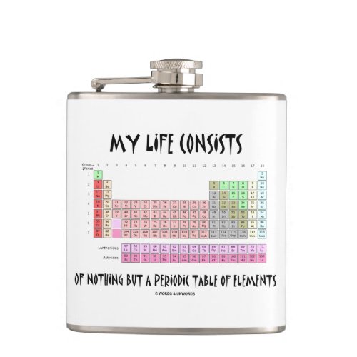 My Life Consists Nothing But Periodic Table Humor Flask