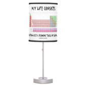 My Life Consists Nothing But Periodic Table Humor Lamp (Front)