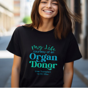 My Life Courtesy of An Organ Donor T-Shirt