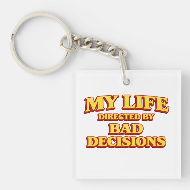 “My Life Directed by Bad Decisions” Funny Design H Keychain (Front)