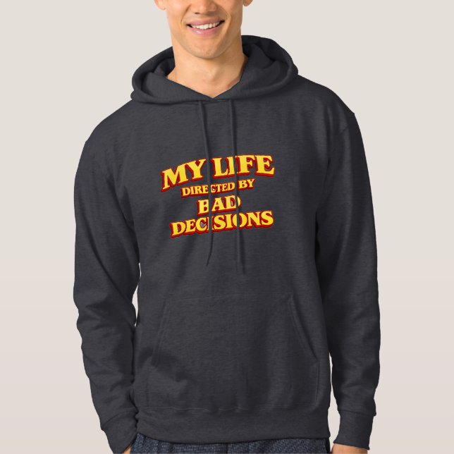 “My Life Directed by Bad Decisions” Funny Design Hoodie (Front)
