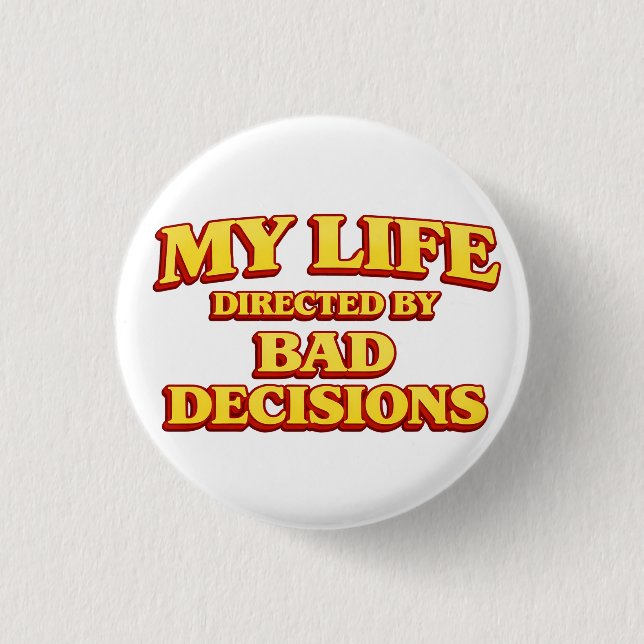 My Life Directed by Bad Decisions Movie Design Button (Front)