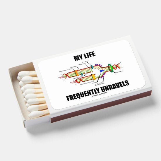 My Life Frequently Unravels DNA Replication Humor Matchboxes