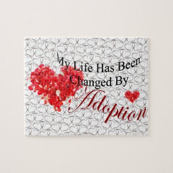 My Life Has Been Changed By Adoption Puzzle by AdoptionGiftStore at Zazzle