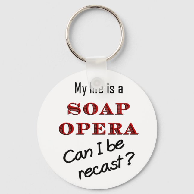 My Life iis a Soap Opera Recast Keychain (Front)