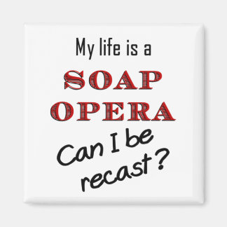 My Life iis a Soap Opera Recast Magnet