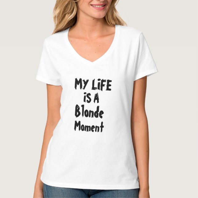my life is a blonde moment funny t-shirt design (Front)
