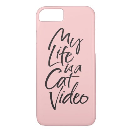 My Life is a Cat Video Black Lettering Blush Pink iPhone 8/7 Case