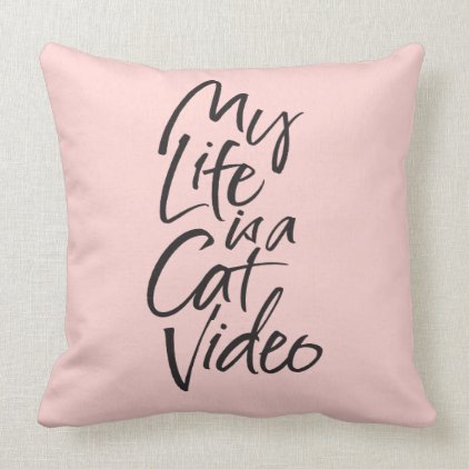 My Life is a Cat Video Black Lettering Blush Pink Throw Pillow