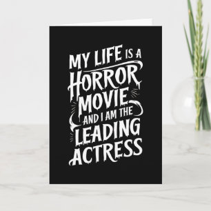 My Life Is a Horror Movie – Funny Halloween  Card