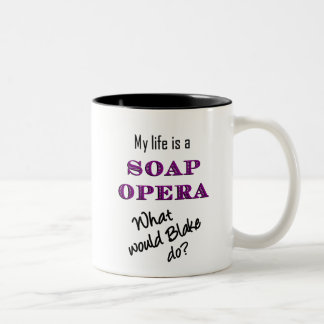 My Life is a Soap Opera Blake Mug