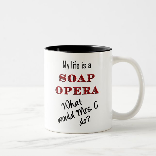 My Life Is A Soap Opera Mrs C Mug (Right)
