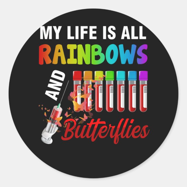 My Life Is All Rainbow And Butterflies Phlebotomy Classic Round Sticker (Front)