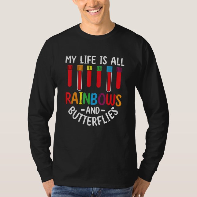 My Life Is All Rainbows And Butterflies Phlebotomi T-Shirt (Front)