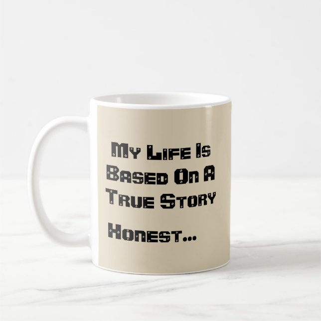 My Life Is Based On A True Story-Honest  Coffee Mug (Left)