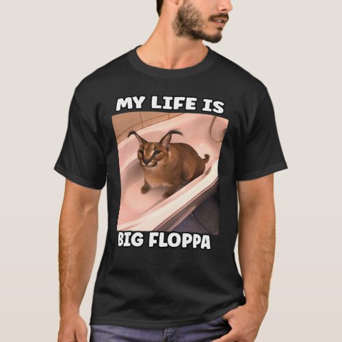 My LiFe Is Big Floppa Meme caracal T_Shirt