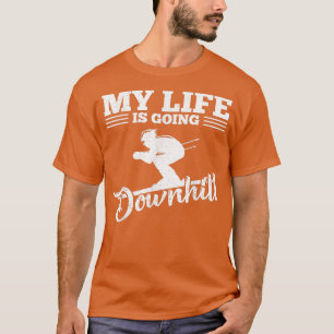 My Life Is Going Downhill Funny Ski Snow Skiing Lo T-Shirt