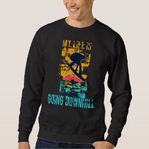 My Life Is Going Downhill Grunge Winter Snowboardi Sweatshirt