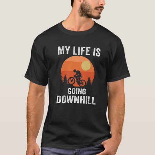 My Life Is Going Downhill Mountain Biking Bicycle T_Shirt