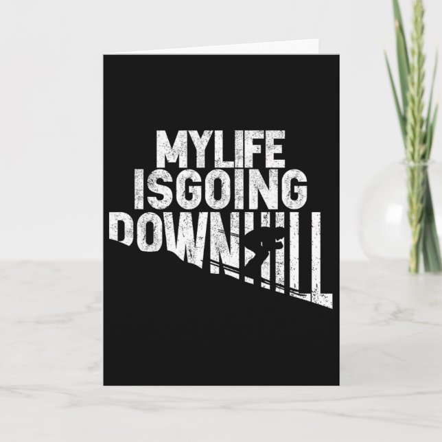 My Life Is Going Downhill Skiing Enthusiast  Card (Front)