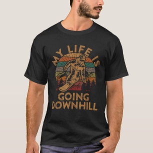 My Life Is Going Downhill Snowboard Gift Winter Sn T-Shirt
