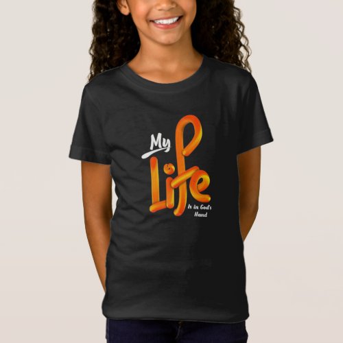 My Life Is in Gods Hand _ Inspirational Wall Art T_Shirt