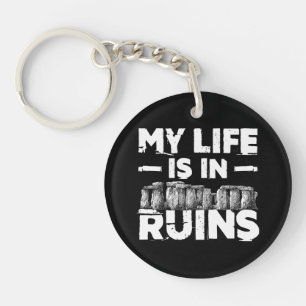 My Life Is in Ruins Funny Archaeology Keychain