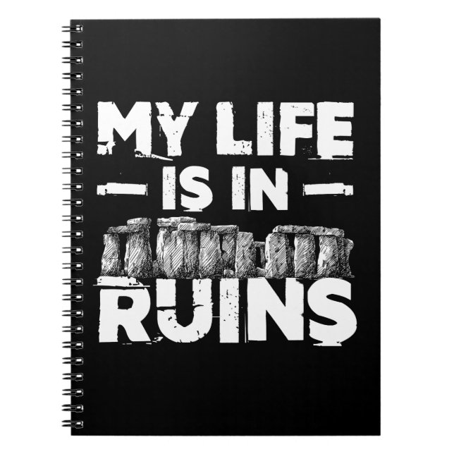My Life Is in Ruins Funny Archaeology Notebook (Front)