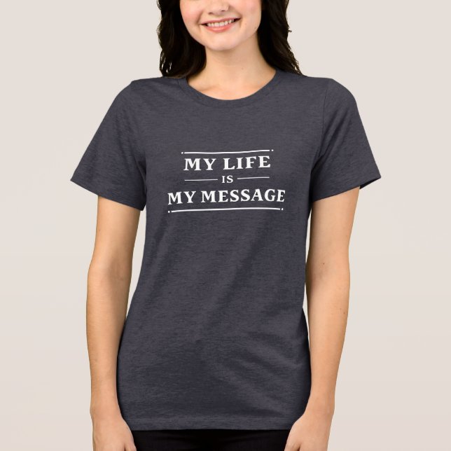 My Life Is My Message – Minimal Statement Typo Tri-Blend Shirt (Front)