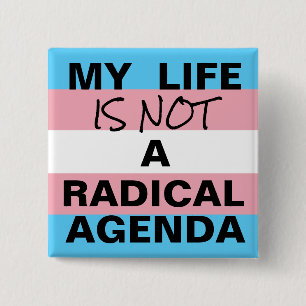 My Life Is Not A Radical Agenda Button