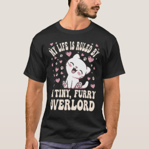 My Life is Ruled by a Tiny Furry Overlord Cat T-Shirt